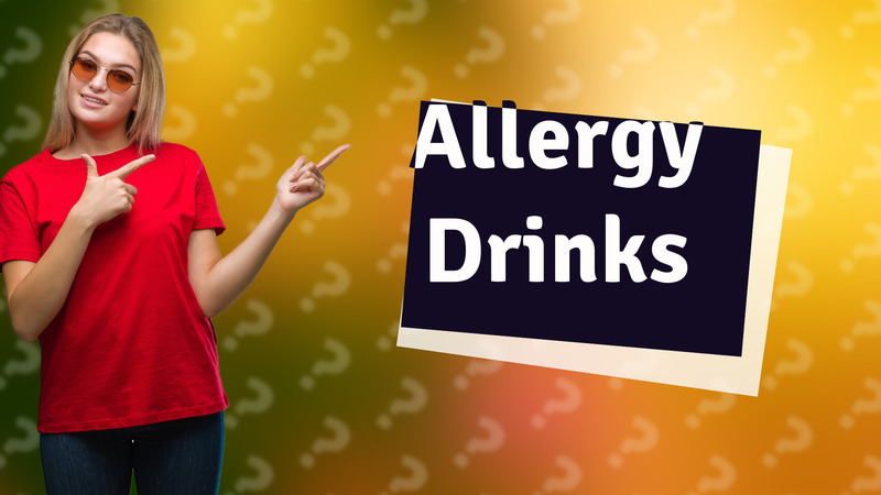 Allergy Drinks