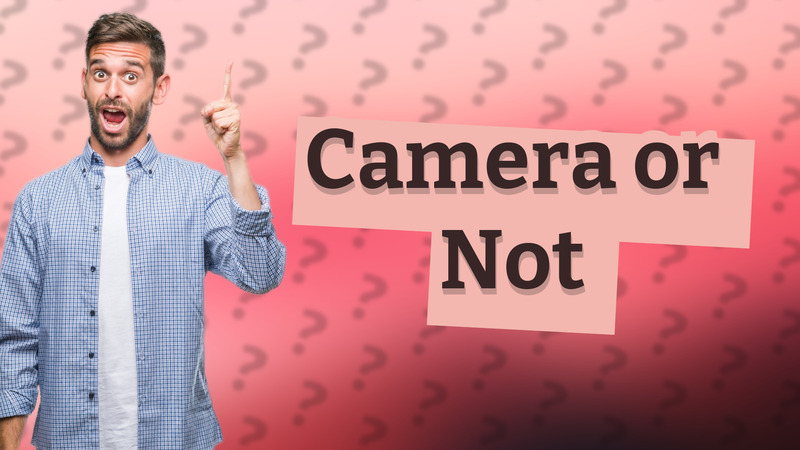 Camera or Not