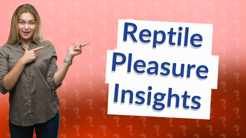 Reptile Pleasure Insights