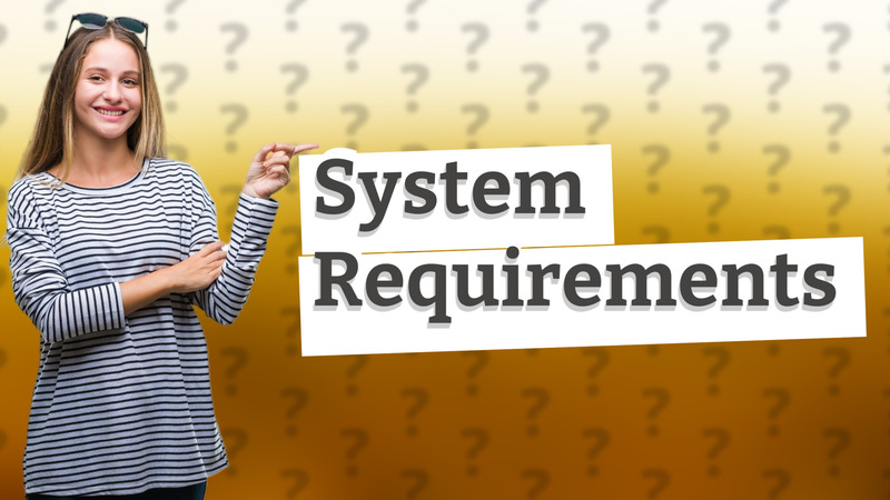 System Requirements