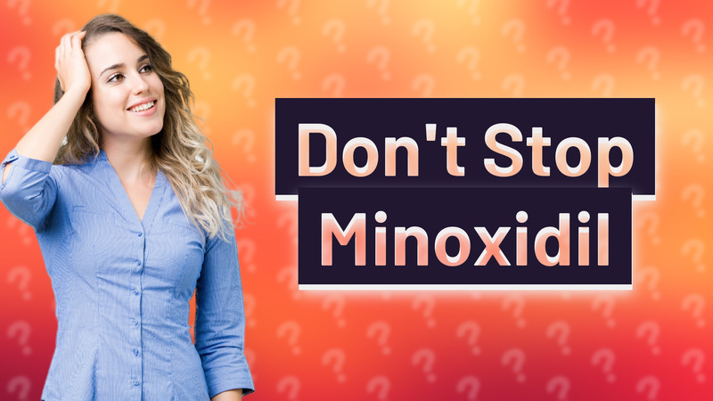 Don't Stop Minoxidil