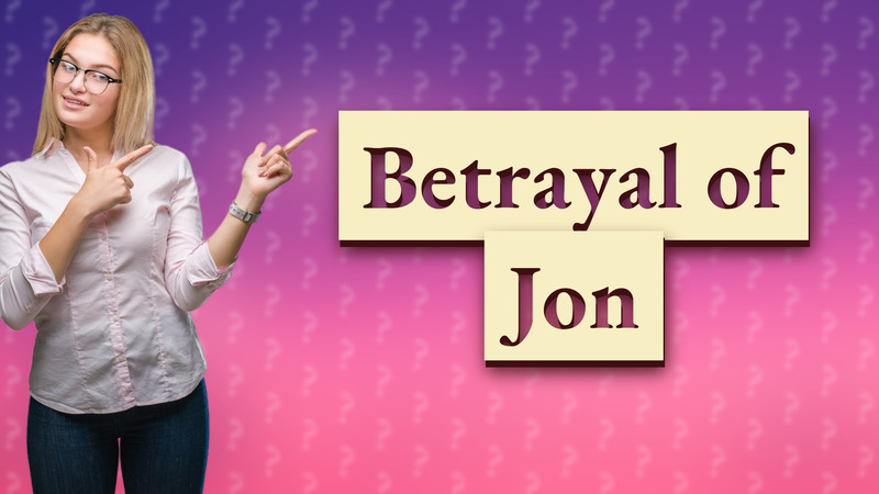 Betrayal of Jon