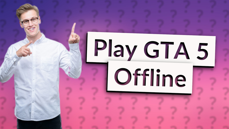 Play GTA 5 Offline