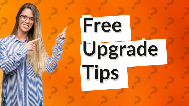 Free Upgrade Tips