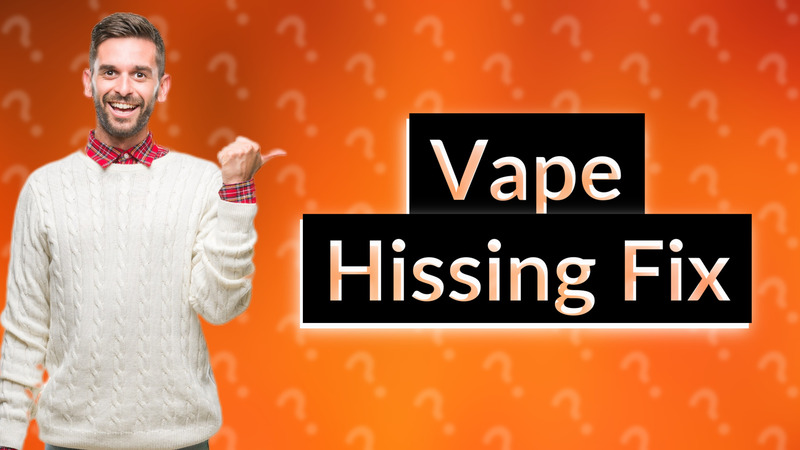Vape Hissing Fix