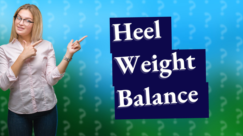 Heel Weight Balance