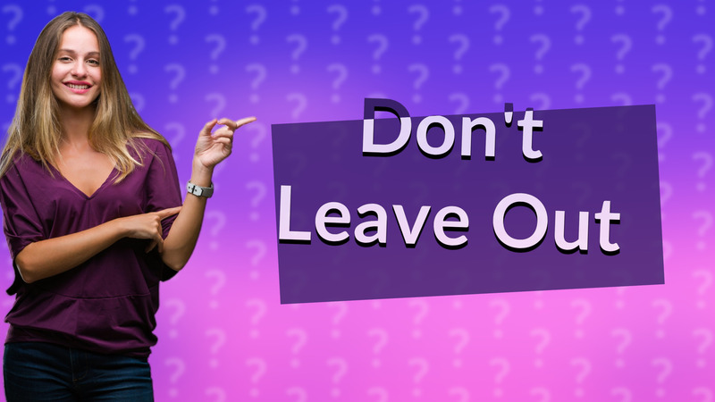 Don't Leave Out