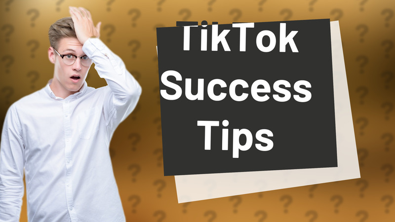 TikTok Success Tips