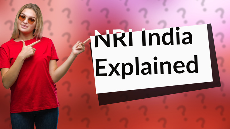 NRI India Explained
