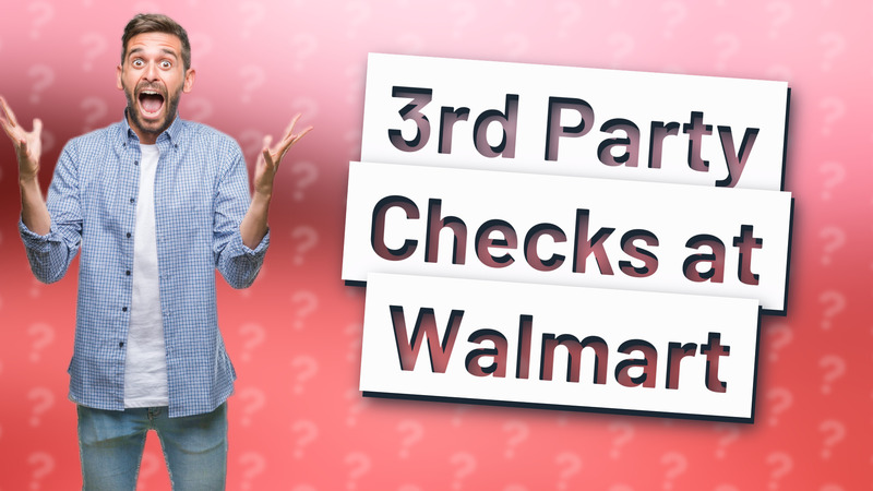3rd Party Checks at Walmart