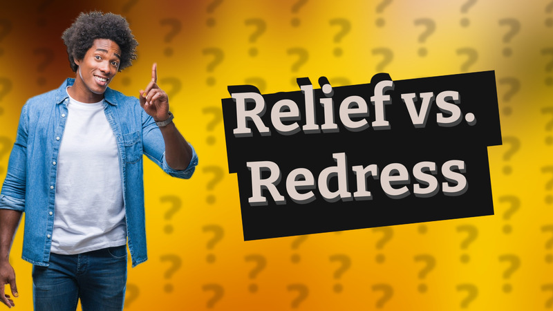 Relief vs. Redress