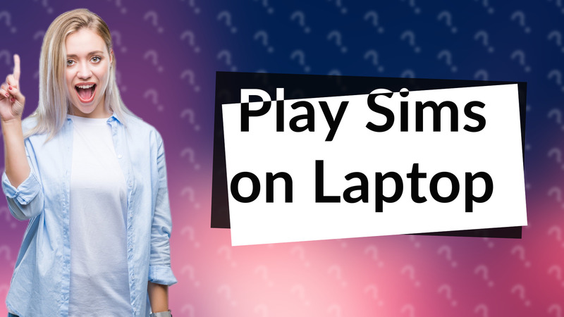 Play Sims on Laptop