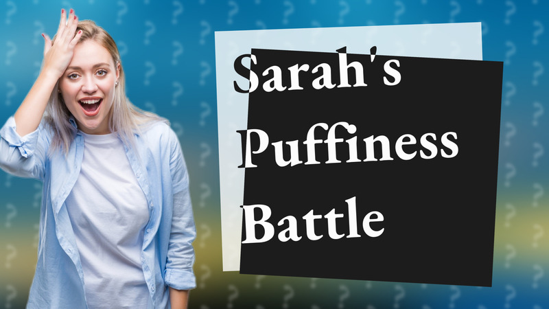 Sarah's Puffiness Battle