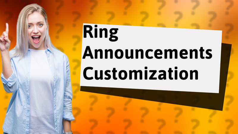 Ring Announcements Customization