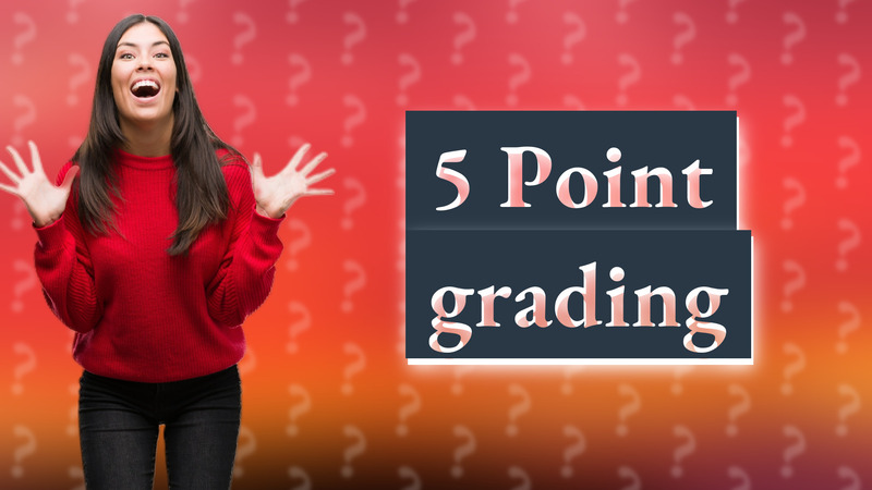 5 Point grading