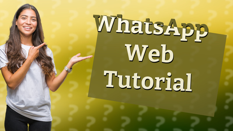 WhatsApp Web Tutorial