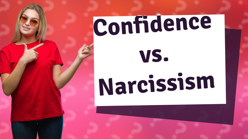 Confidence vs. Narcissism