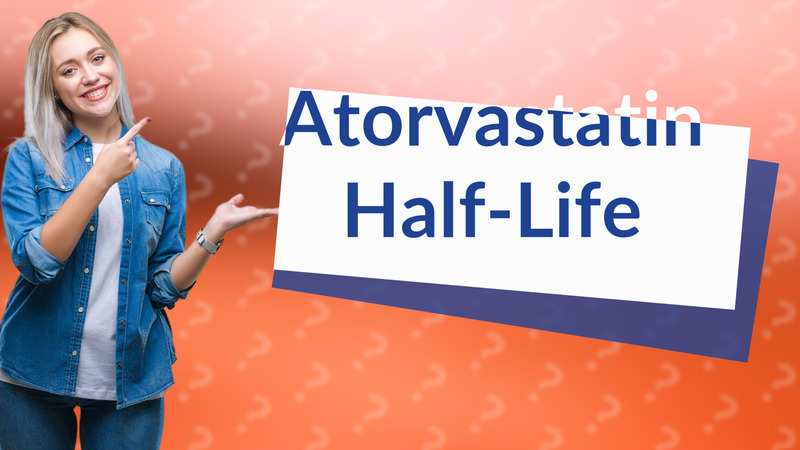 Atorvastatin Half-Life
