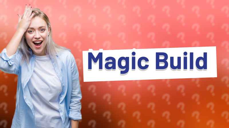 Magic Build