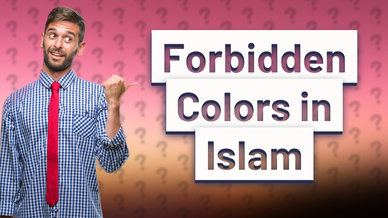 Forbidden Colors in Islam