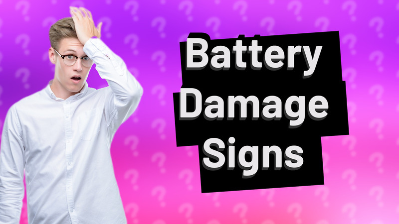 Battery Damage Signs