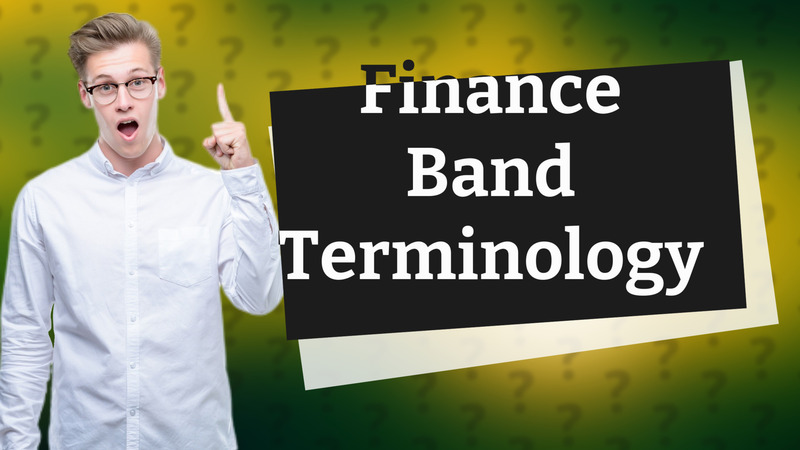 Finance Band Terminology