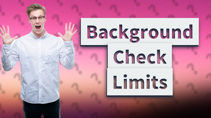 Background Check Limits
