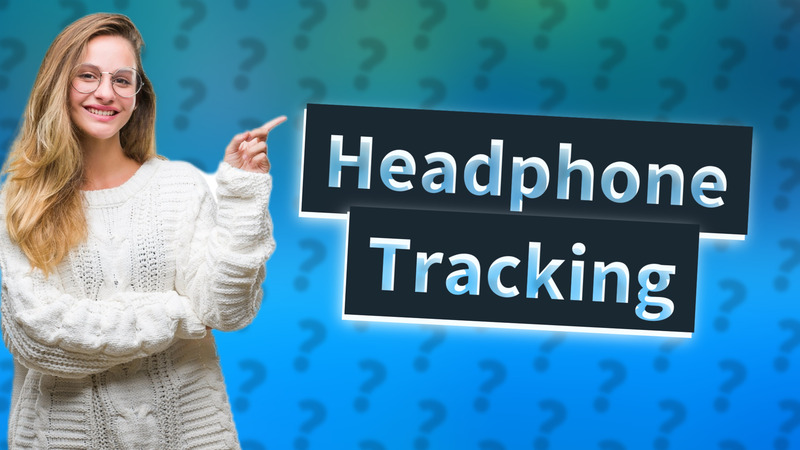 Headphone Tracking