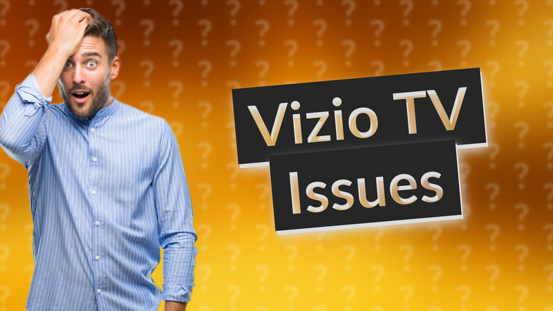 Vizio TV Issues