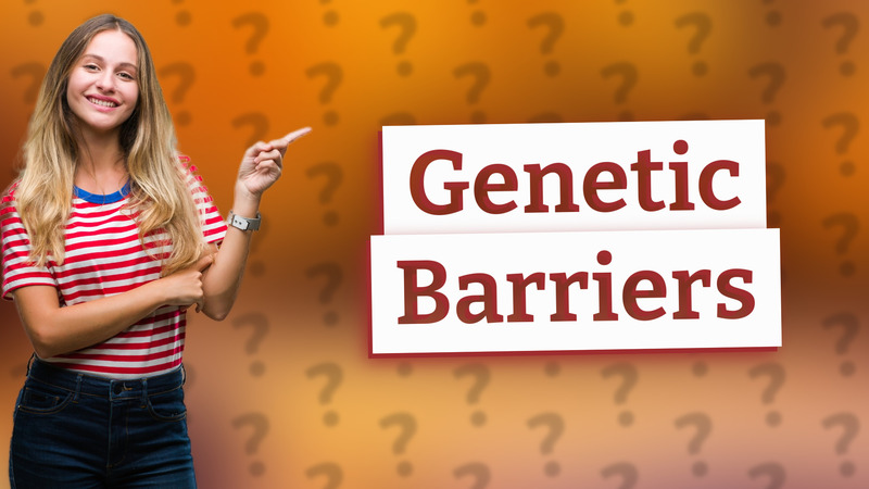 Genetic Barriers