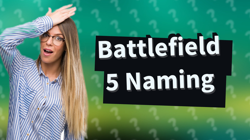 Battlefield 5 Naming