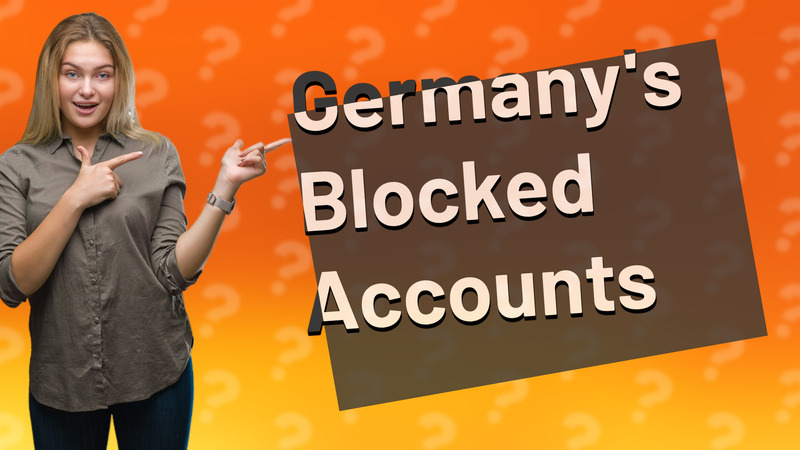 Germany's Blocked Accounts