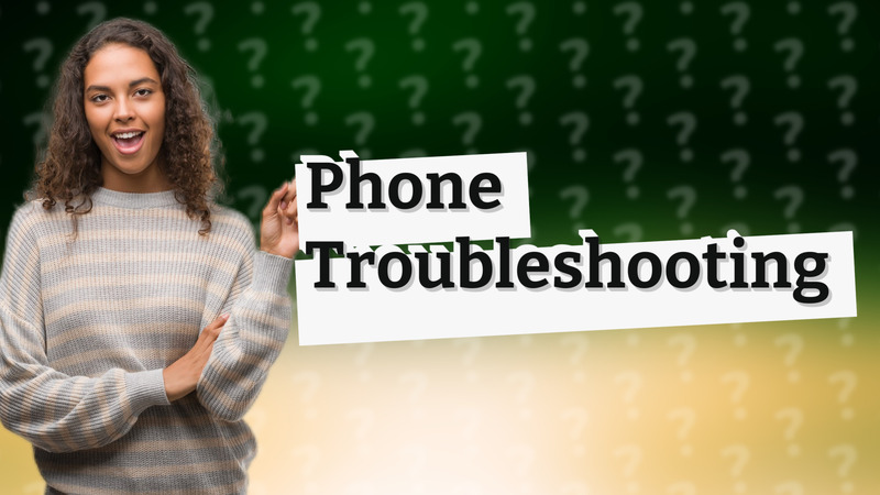 Phone Troubleshooting