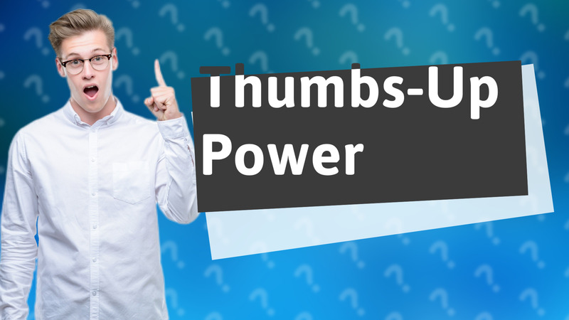 Thumbs-Up Power