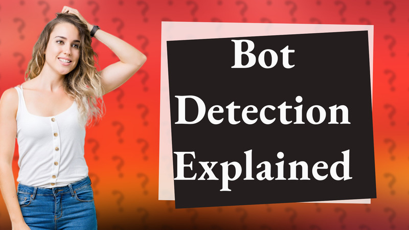 Bot Detection Explained