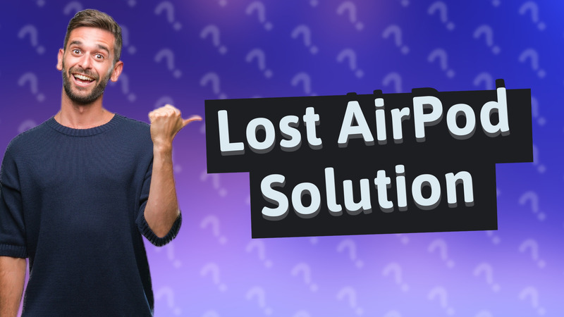 Lost AirPod Solution