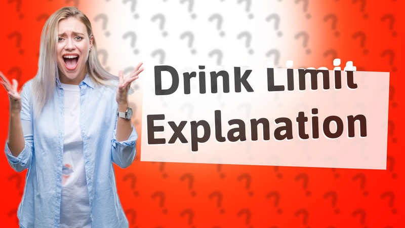 Drink Limit Explanation