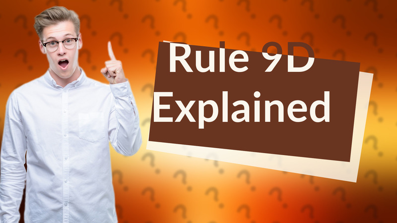 Rule 9D Explained