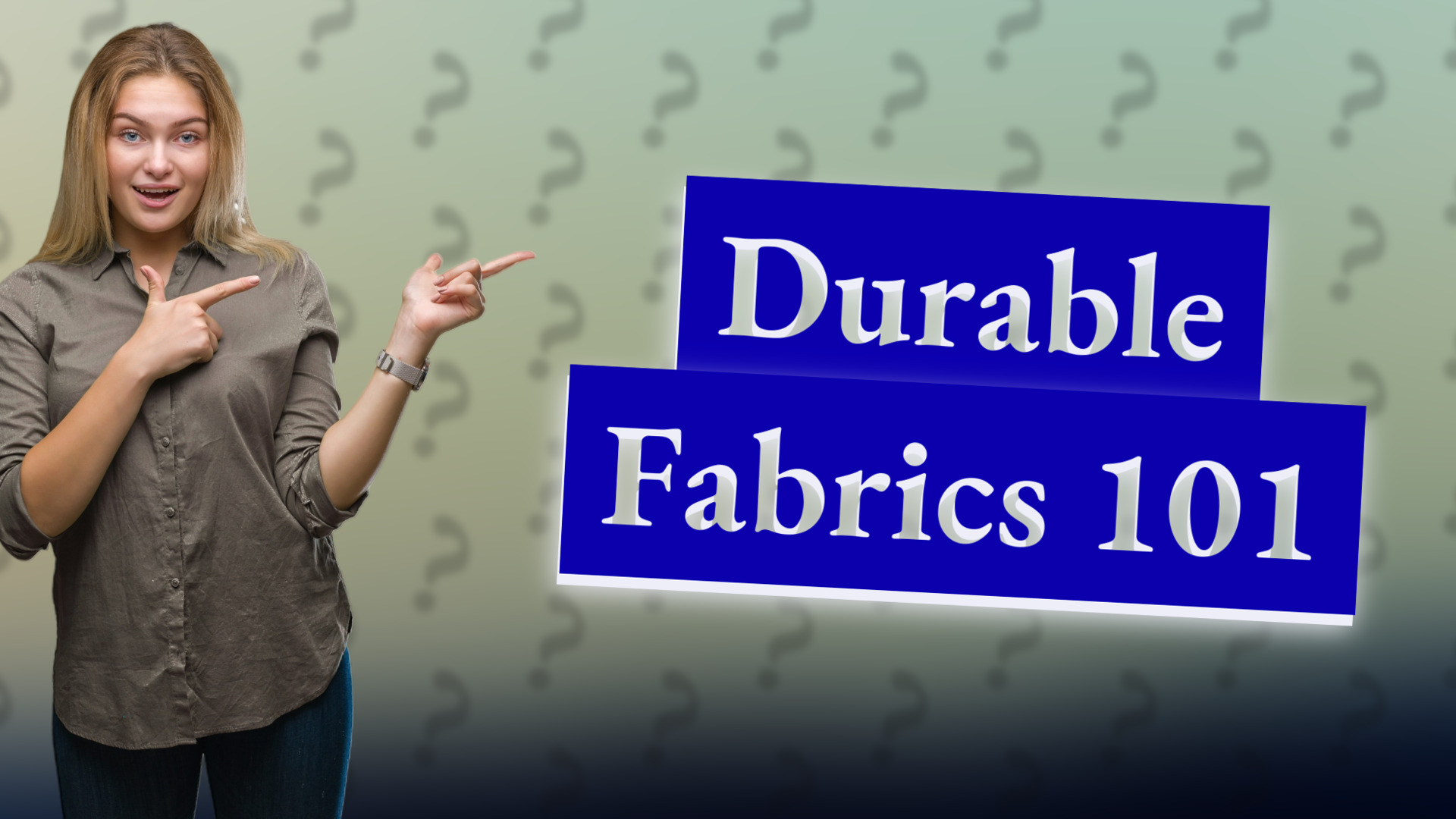 Durable Fabrics 101