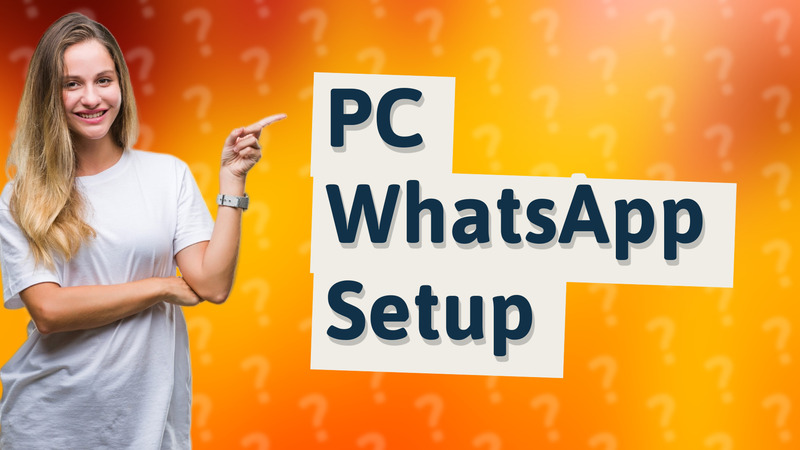 PC WhatsApp Setup
