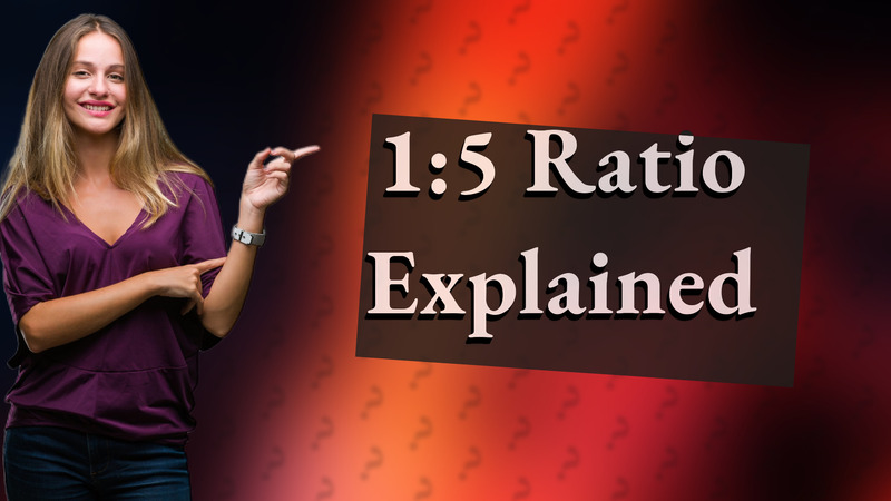 1:5 Ratio Explained