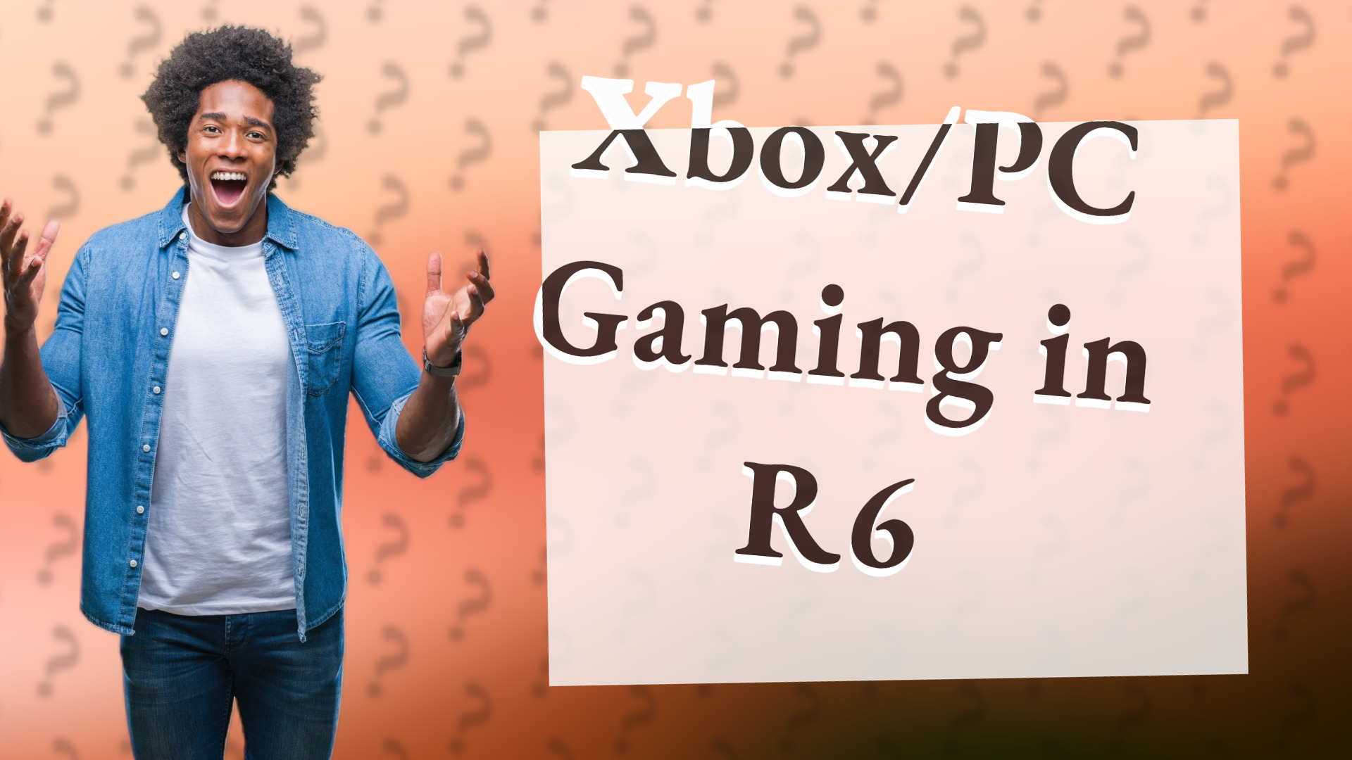 Xbox/PC Gaming in R6