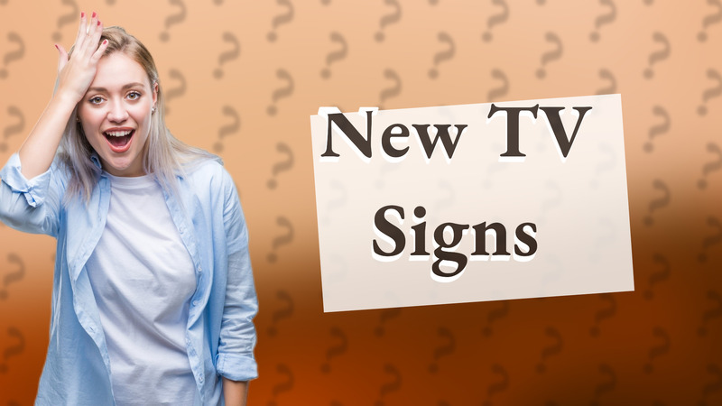 New TV Signs