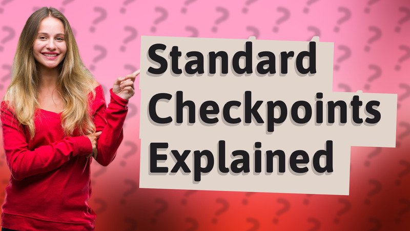 Standard Checkpoints Explained