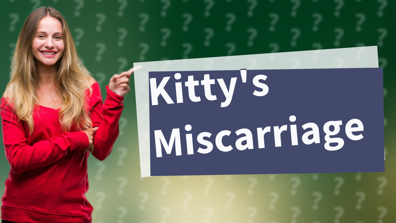 Kitty's Miscarriage