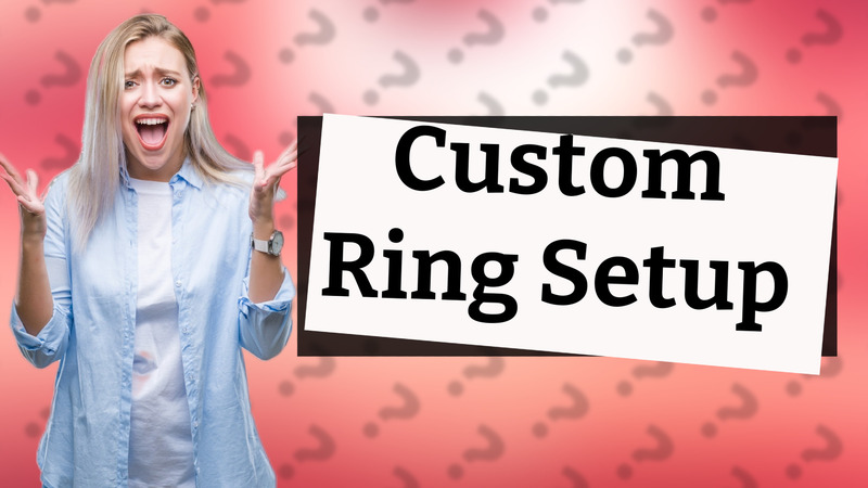 Custom Ring Setup