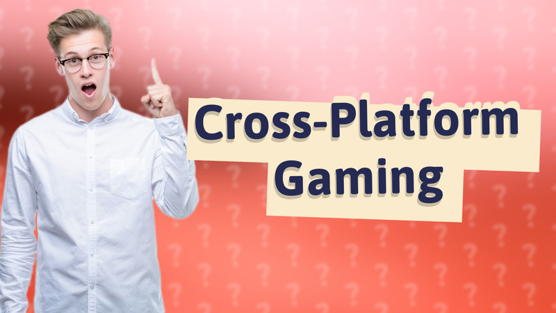 Cross-Platform Gaming