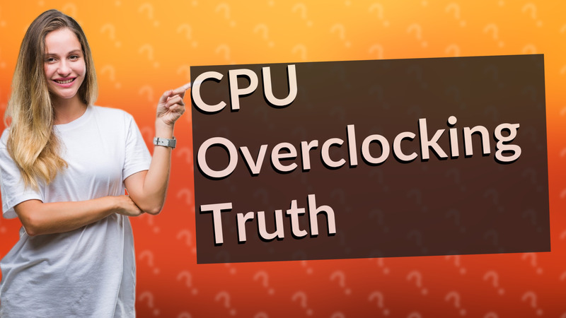 CPU Overclocking Truth
