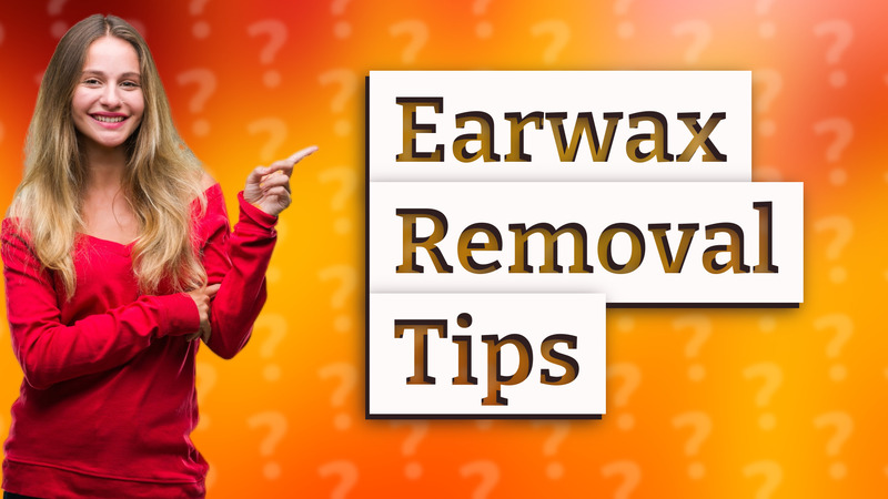Earwax Removal Tips