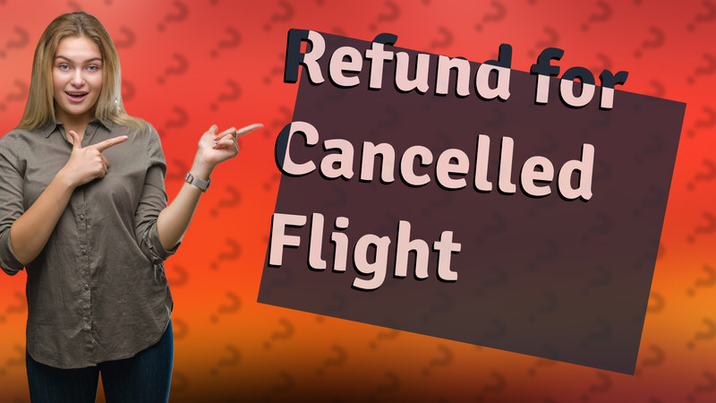Refund for Cancelled Flight